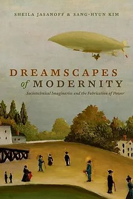 E-Book (epub) Dreamscapes of Modernity von Sheila Jasanoff, Sang-Hyun Kim