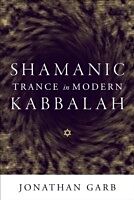 eBook (pdf) Shamanic Trance in Modern Kabbalah de Jonathan Garb