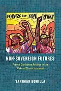 E-Book (epub) Non-Sovereign Futures von Bonilla Yarimar Bonilla