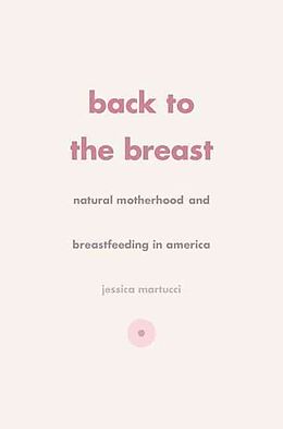 Fester Einband Back to the Breast von Jessica Martucci