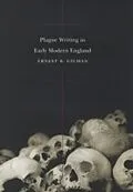 E-Book (pdf) Plague Writing in Early Modern England von Ernest B. Gilman
