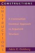 Constructions  A Construction Grammar Approach to Argument Structure