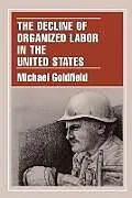 Kartonierter Einband The Decline of Organized Labor in the United States von Goldfield Michael