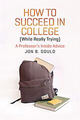 eBook (pdf) How to Succeed in College (While Really Trying) de Gould Jon B. Gould