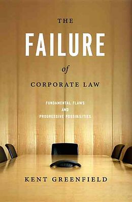 Fester Einband The Failure of Corporate Law von Kent Greenfield