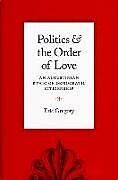 Couverture cartonnée Politics and the Order of Love de Eric Gregory