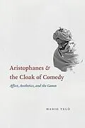 E-Book (epub) Aristophanes & the Cloak of Comedy von Mario Telò