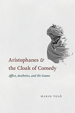 E-Book (epub) Aristophanes & the Cloak of Comedy von Mario Telò