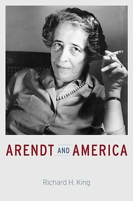 E-Book (epub) Arendt and America von Richard H. King