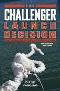 Couverture cartonnée The Challenger Launch Decision  Risky Technology, Culture, and Deviance at NASA, Enlarged Edition de Diane Vaughan