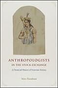 Kartonierter Einband Anthropologists in the Stock Exchange  A Financial History of Victorian Science von Marc Flandreau