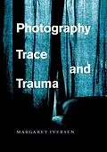 E-Book (epub) Photography, Trace, and Trauma von Margaret Iversen