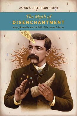 E-Book (epub) The Myth of Disenchantment von Jason A. Josephson-Storm