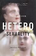 Couverture cartonnée The Invention of Heterosexuality de Jonathan Ned Katz