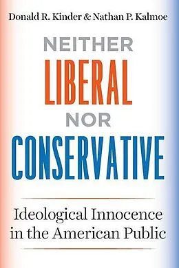 E-Book (epub) Neither Liberal nor Conservative von Donald R. Kinder, Nathan P. Kalmoe