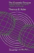 The Essential Tension - Selected Studies in Scientific Tradition and Change