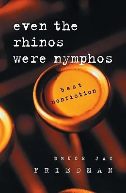 E-Book (epub) Even the Rhinos Were Nymphos von Bruce Jay Friedman