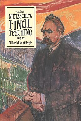 Livre Relié Nietzsche's Final Teaching de Michael Allen Gillespie
