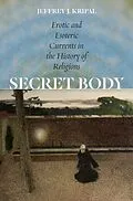 E-Book (epub) Secret Body von Jeffrey J. Kripal