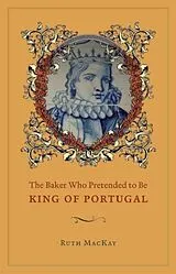 Fester Einband The Baker Who Pretended to Be King of Portugal von MacKay Ruth