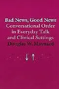 Kartonierter Einband Bad News, Good News von Maynard Douglas W.