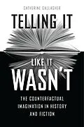E-Book (epub) Telling It Like It Wasn't von Gallagher Catherine Gallagher