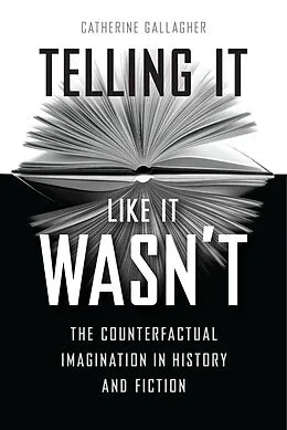 E-Book (epub) Telling It Like It Wasn't von Gallagher Catherine Gallagher