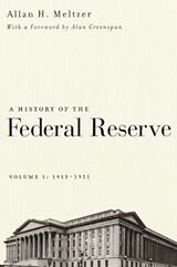 Couverture cartonnée A History of the Federal Reserve, Volume 1: 1913 - 1951 de Allan H. Meltzer