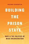 E-Book (epub) Building the Prison State von Schoenfeld Heather Schoenfeld