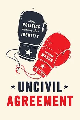 E-Book (epub) Uncivil Agreement von Lilliana Mason