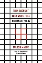 Kartonierter Einband They Thought They Were Free  The Germans, 193345 von Mayer Milton, Richard J. Evans