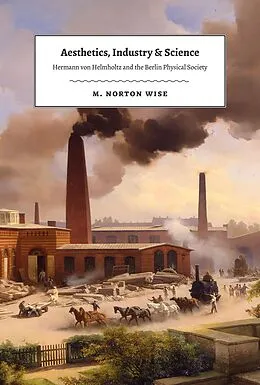 E-Book (epub) Aesthetics, Industry & Science von M. Norton Wise