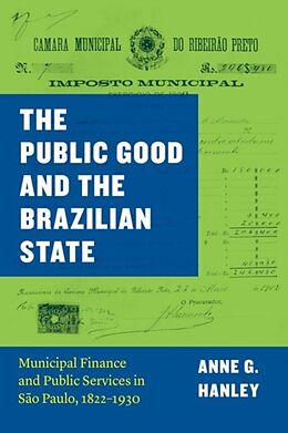 Livre Relié The Public Good and the Brazilian State de Anne G. Hanley