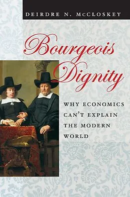 E-Book (epub) Bourgeois Dignity von McCloskey Deirdre Nansen McCloskey