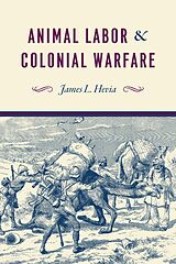 eBook (pdf) Animal Labor and Colonial Warfare de Hevia James L. Hevia