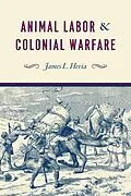 E-Book (pdf) Animal Labor and Colonial Warfare von Hevia James L. Hevia