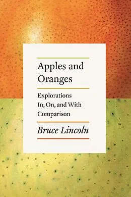 E-Book (epub) Apples and Oranges von Bruce Lincoln