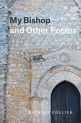 Couverture cartonnée My Bishop and Other Poems de MICHAEL COLLIER