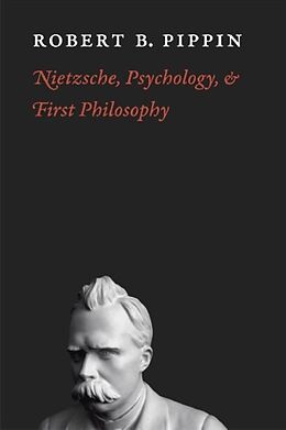 Couverture cartonnée Nietzsche, Psychology, and First Philosophy de Robert B. Pippin