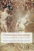 E-Book (epub) Promiscuous Knowledge von Kenneth Cmiel, John Durham Peters