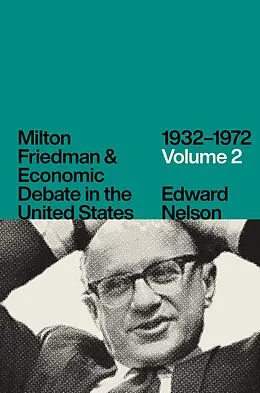 E-Book (epub) Milton Friedman & Economic Debate in the United States, 1932-1972: Volume 2 von Edward Nelson