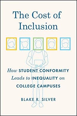 Kartonierter Einband The Cost of Inclusion  How Student Conformity Leads to Inequality on College Campuses von Blake Silver