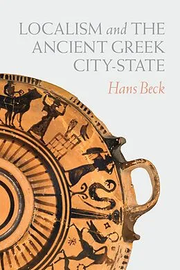 E-Book (epub) Localism and the Ancient Greek City-State von Hans Beck