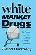E-Book (epub) White Market Drugs von Herzberg David Herzberg