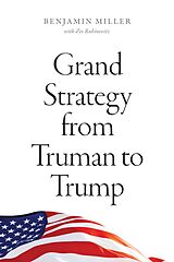 eBook (pdf) Grand Strategy from Truman to Trump de Miller Benjamin Miller, Rubinovitz Ziv Rubinovitz