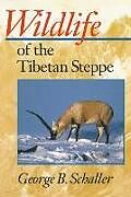 Couverture cartonnée Wildlife of the Tibetan Steppe de George B. Schaller