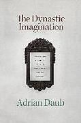 Couverture cartonnée The Dynastic Imagination de Daub Adrian