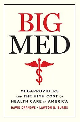 E-Book (epub) Big Med von Dranove David Dranove, Burns Lawton Robert Burns