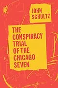 E-Book (epub) The Conspiracy Trial of the Chicago Seven von John Schultz