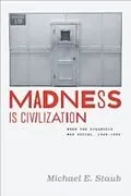 E-Book (pdf) Madness Is Civilization von Michael E. Staub